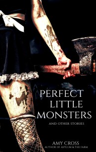 Perfect Little Monsters and Other Stories by Amy Cross